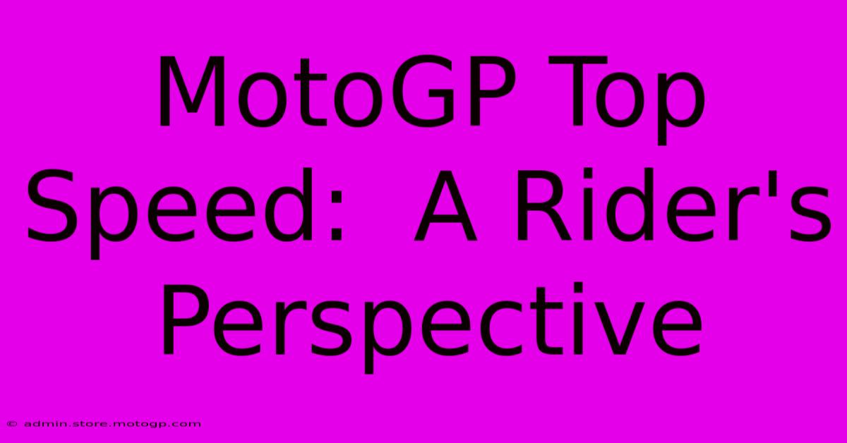 MotoGP Top Speed:  A Rider's Perspective