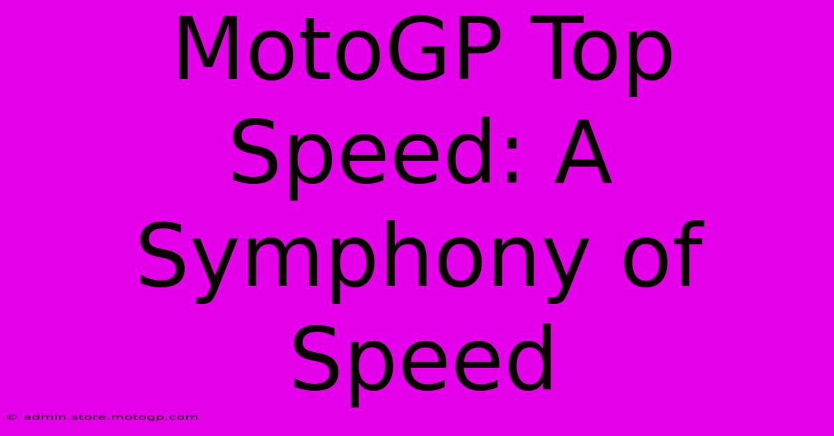 MotoGP Top Speed: A Symphony Of Speed