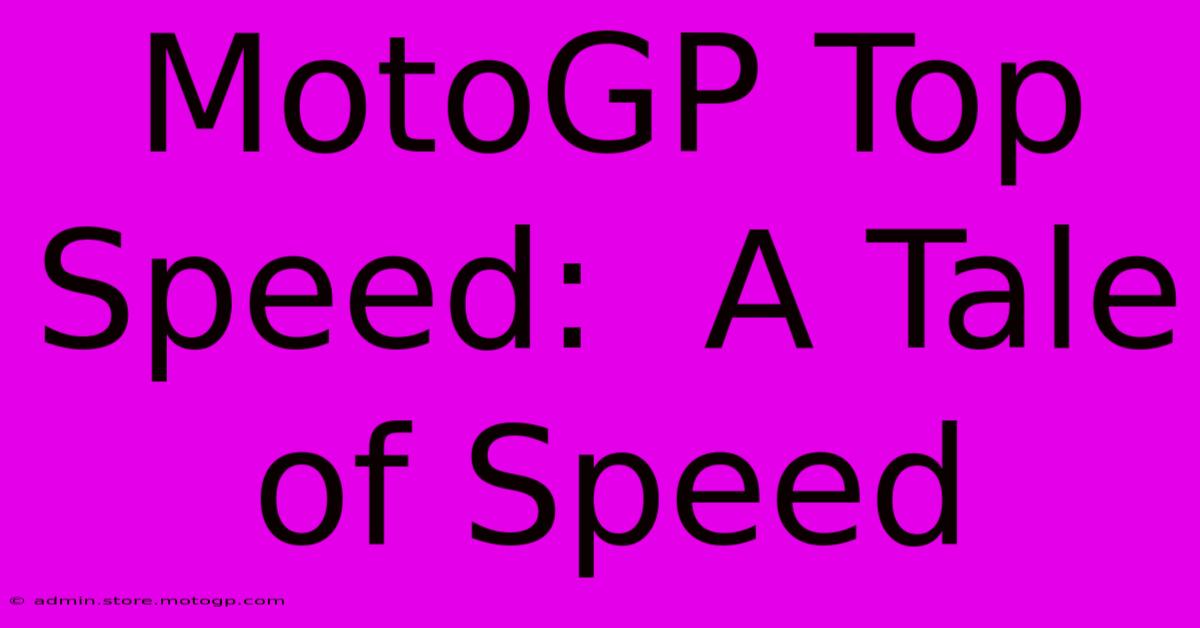 MotoGP Top Speed:  A Tale Of Speed