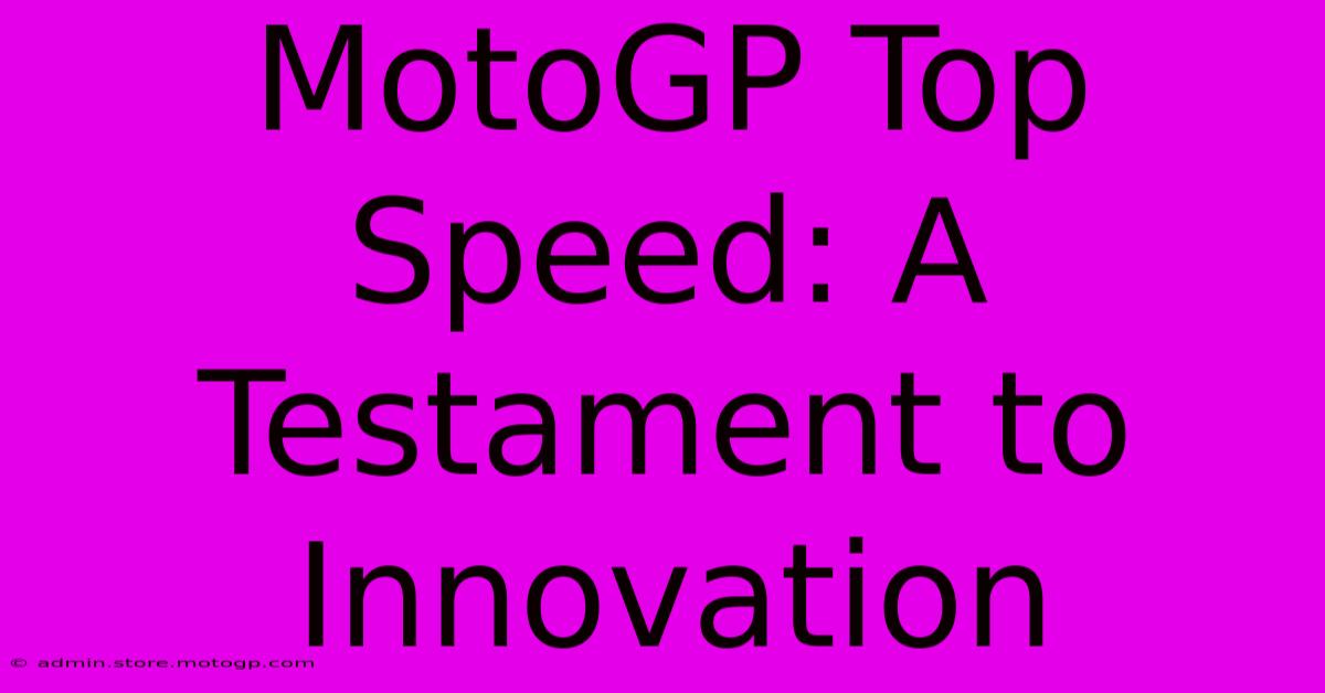 MotoGP Top Speed: A Testament To Innovation