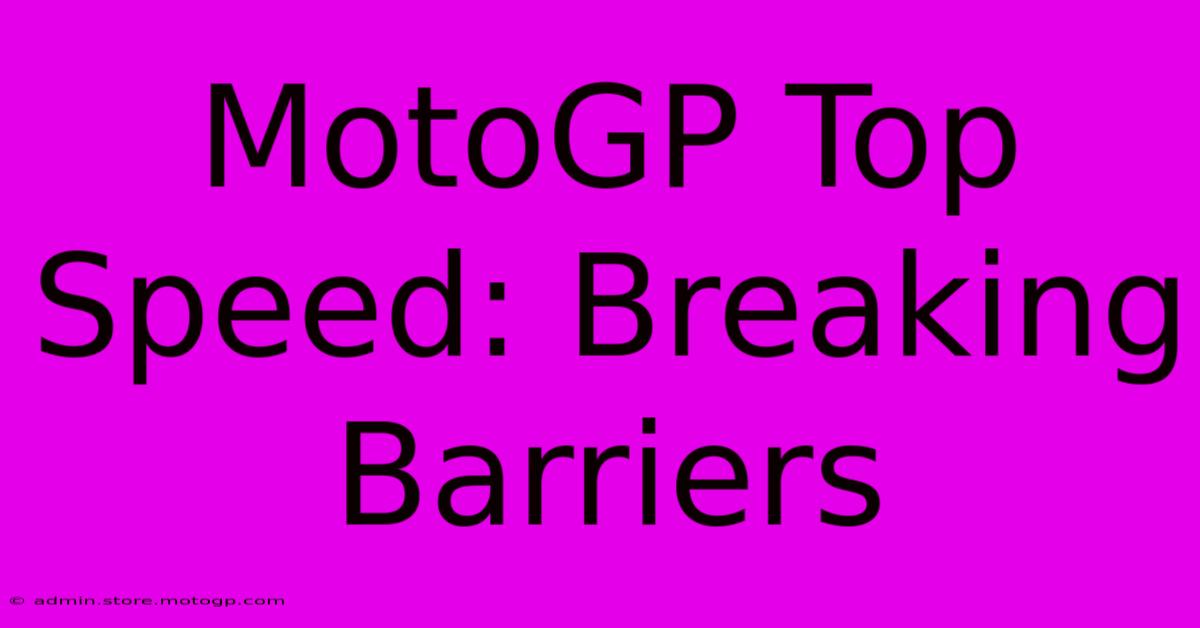 MotoGP Top Speed: Breaking Barriers