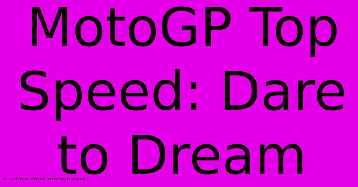 MotoGP Top Speed: Dare To Dream