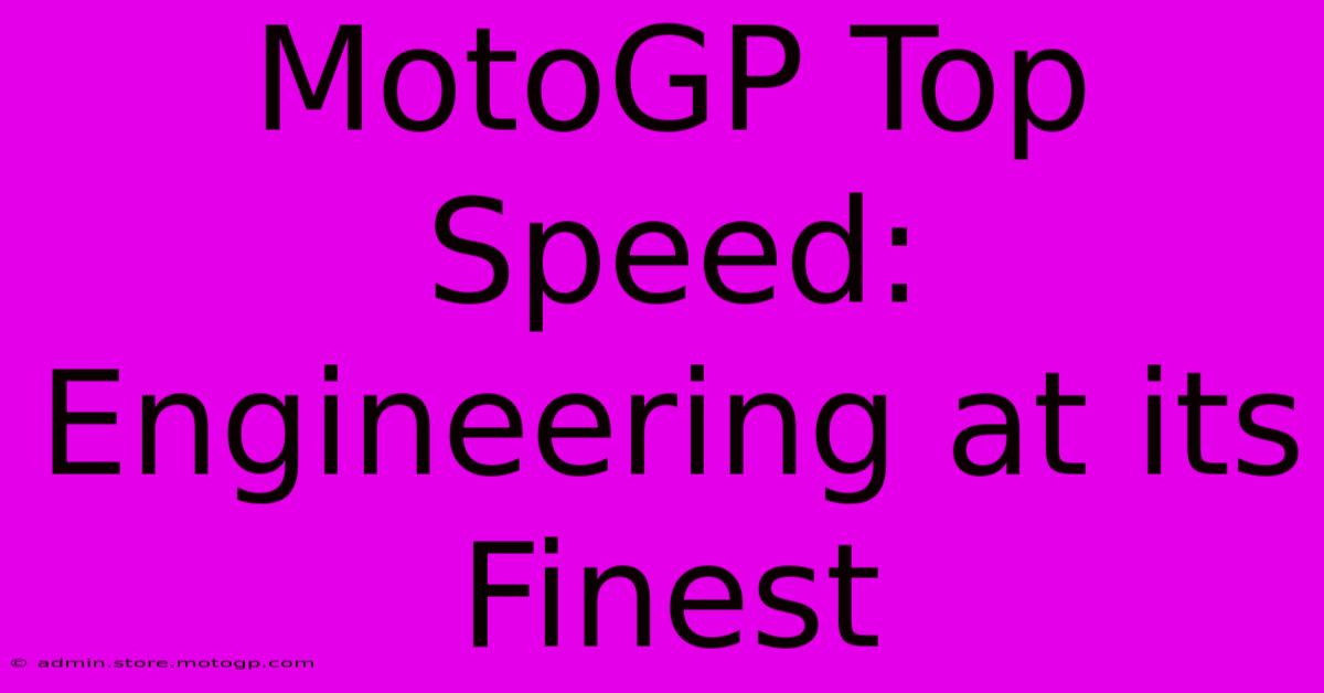 MotoGP Top Speed: Engineering At Its Finest