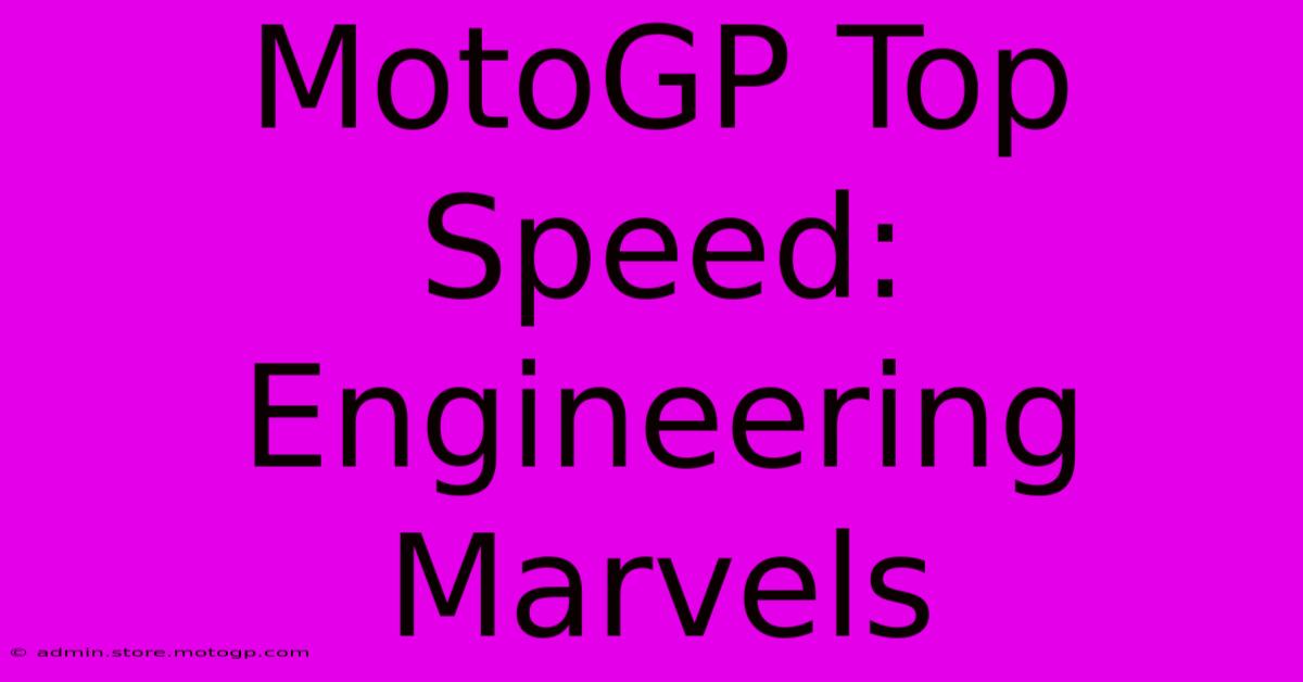 MotoGP Top Speed: Engineering Marvels