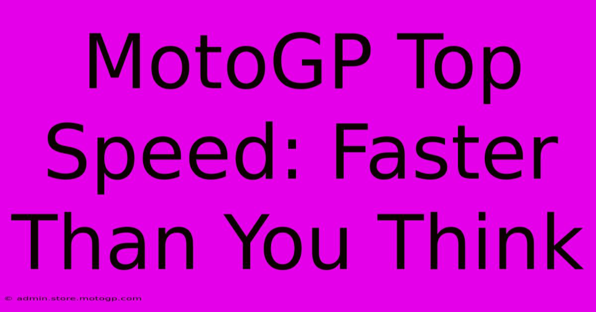 MotoGP Top Speed: Faster Than You Think