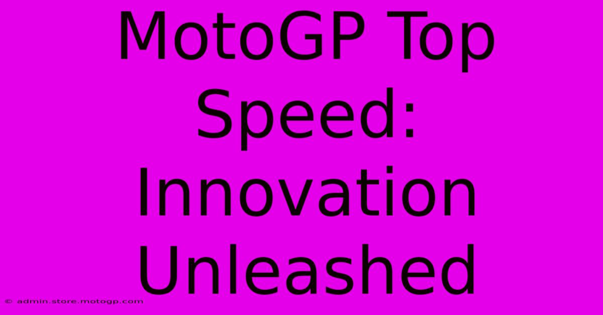 MotoGP Top Speed:  Innovation Unleashed