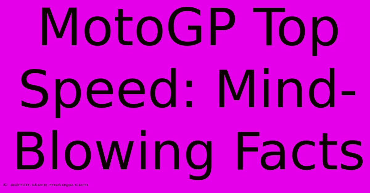 MotoGP Top Speed: Mind-Blowing Facts