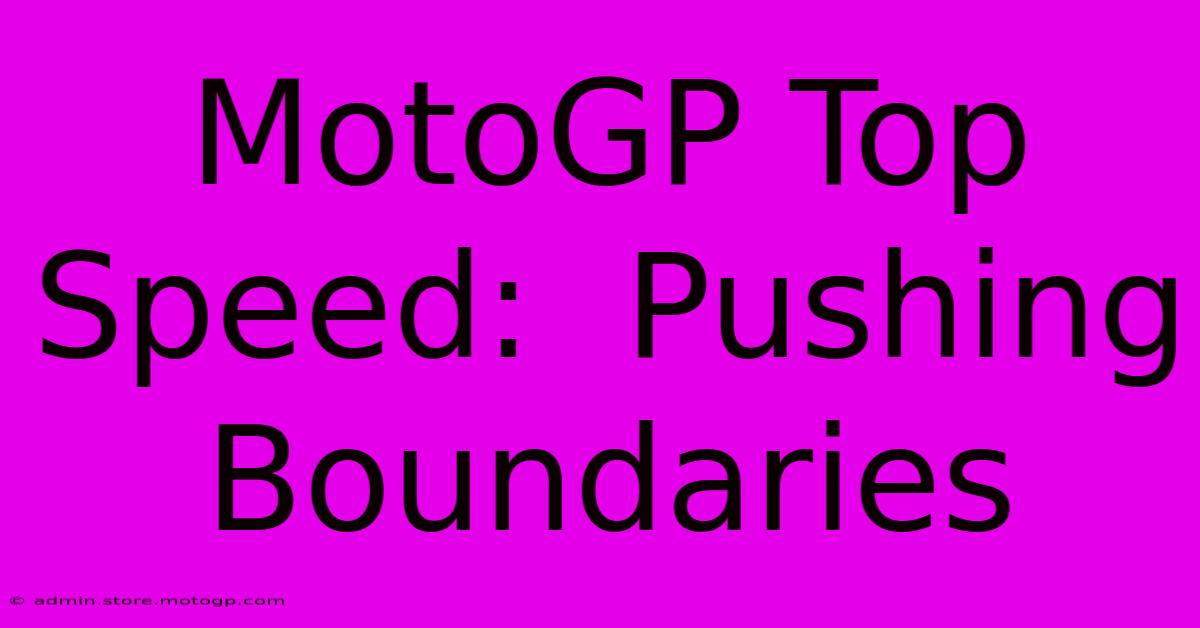 MotoGP Top Speed:  Pushing Boundaries