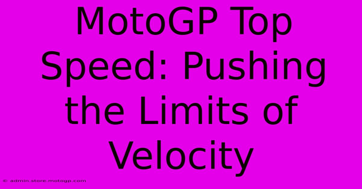 MotoGP Top Speed: Pushing The Limits Of Velocity