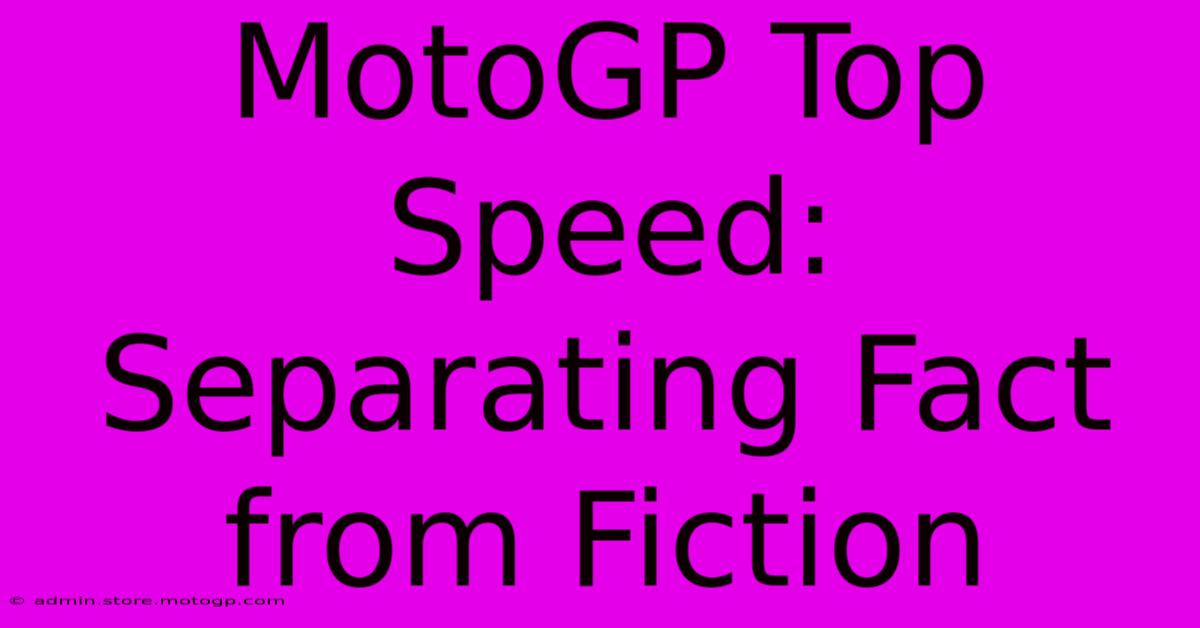 MotoGP Top Speed: Separating Fact From Fiction