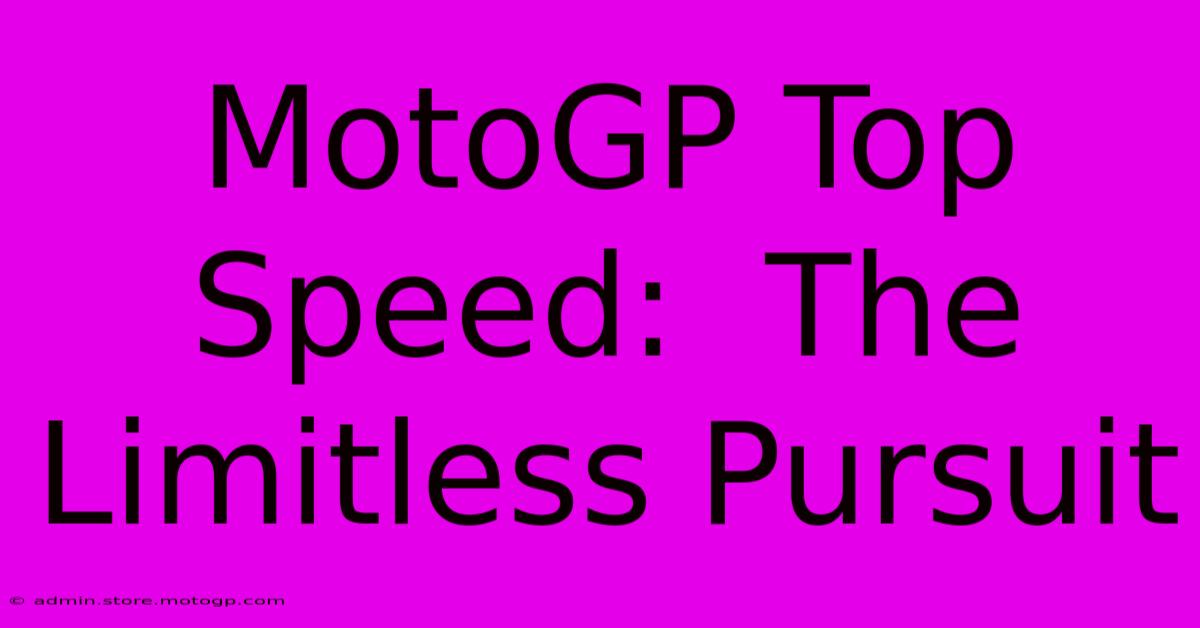 MotoGP Top Speed:  The Limitless Pursuit