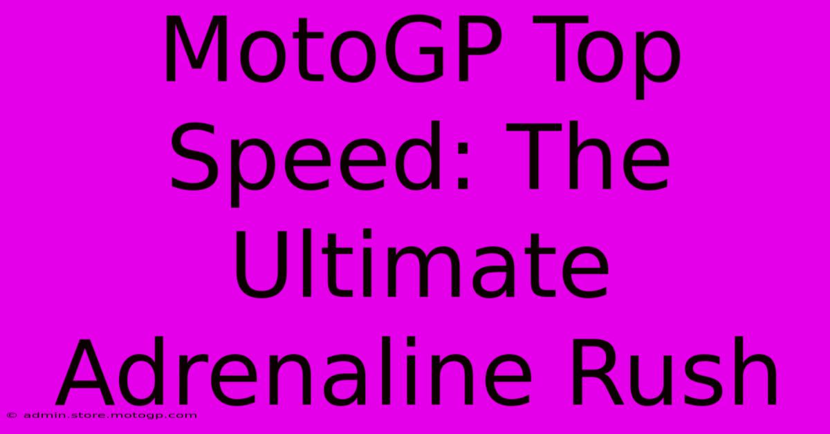 MotoGP Top Speed: The Ultimate Adrenaline Rush