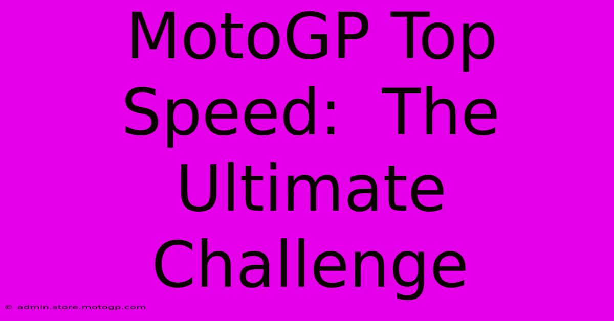 MotoGP Top Speed:  The Ultimate Challenge