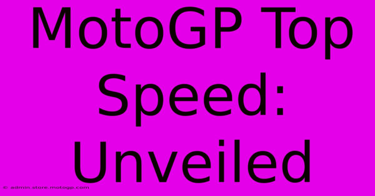 MotoGP Top Speed: Unveiled