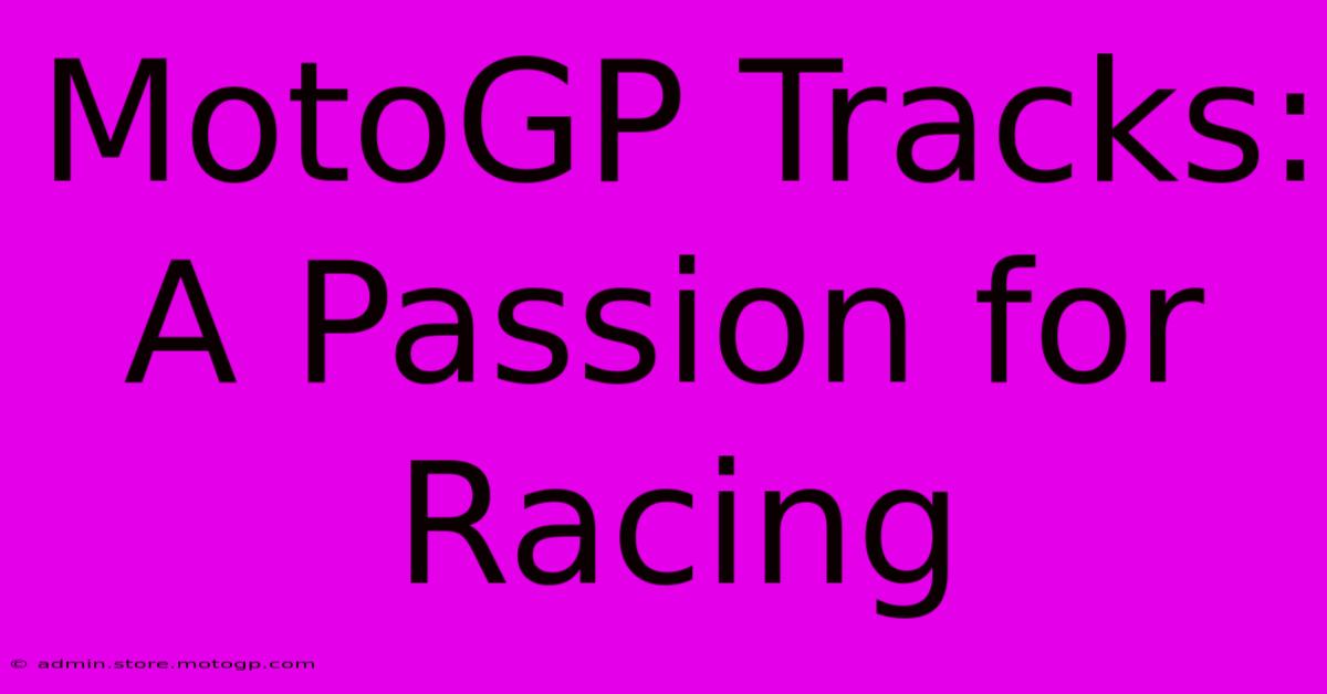 MotoGP Tracks: A Passion For Racing