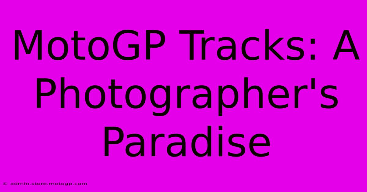 MotoGP Tracks: A Photographer's Paradise