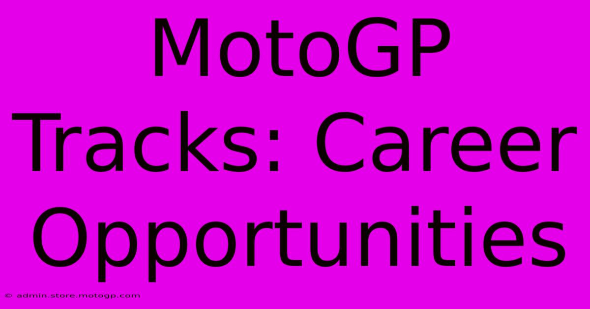 MotoGP Tracks: Career Opportunities