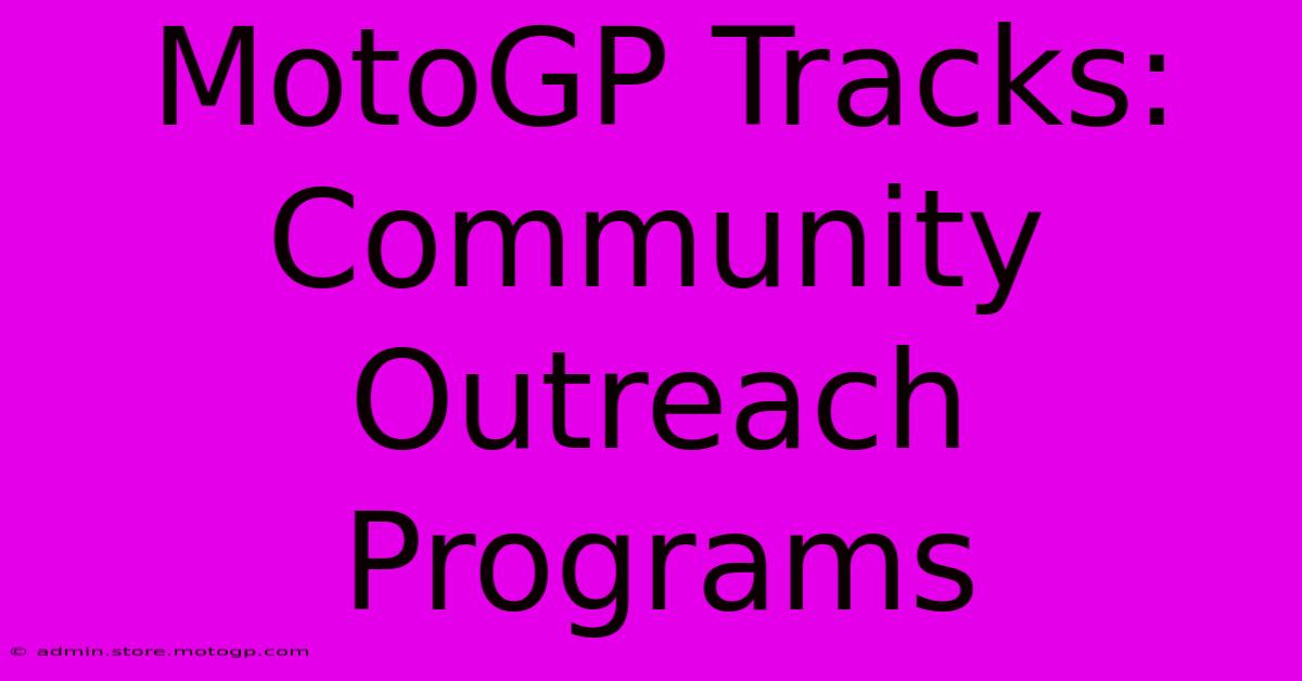 MotoGP Tracks: Community Outreach Programs