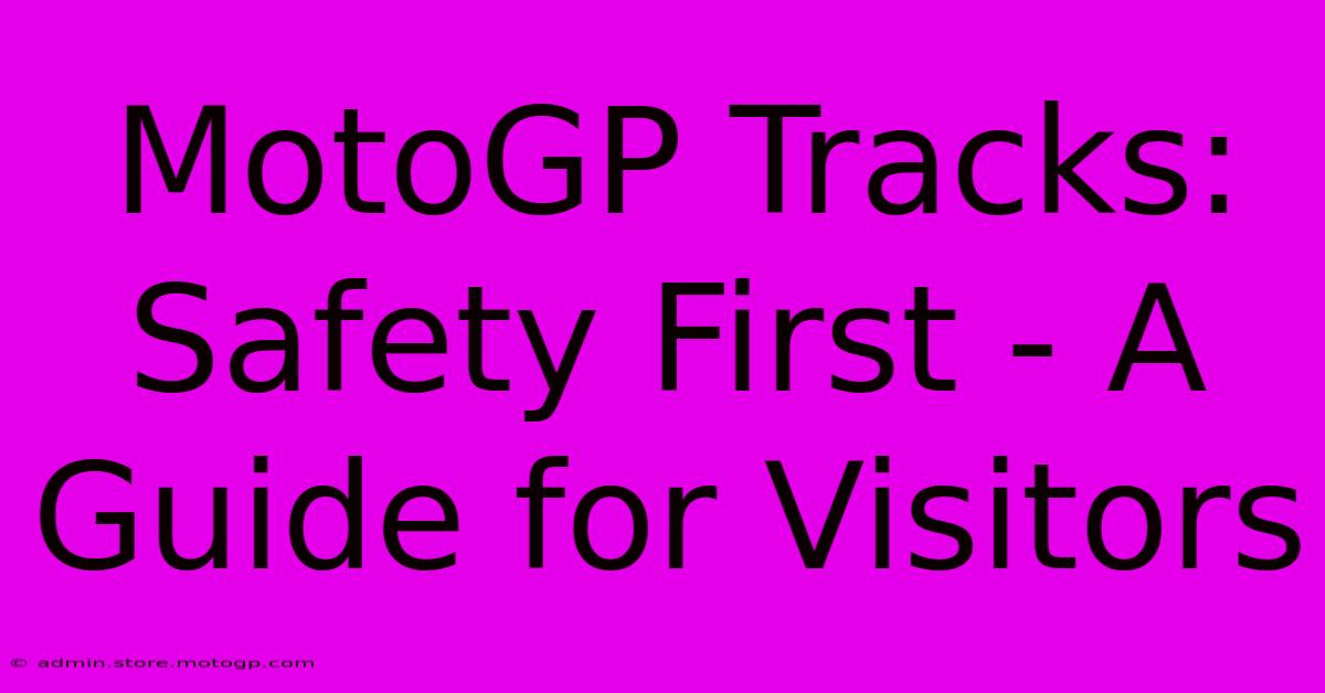 MotoGP Tracks: Safety First - A Guide For Visitors