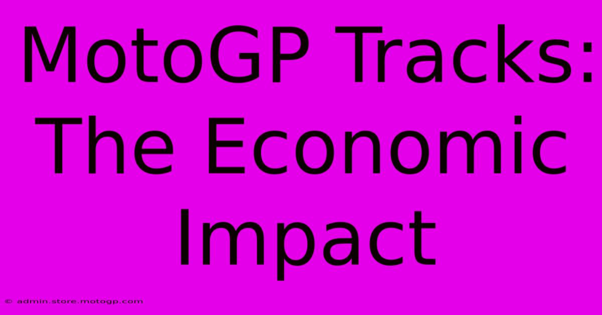 MotoGP Tracks: The Economic Impact