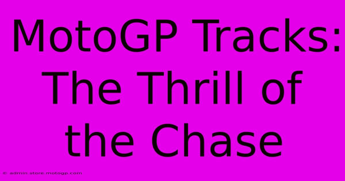 MotoGP Tracks: The Thrill Of The Chase