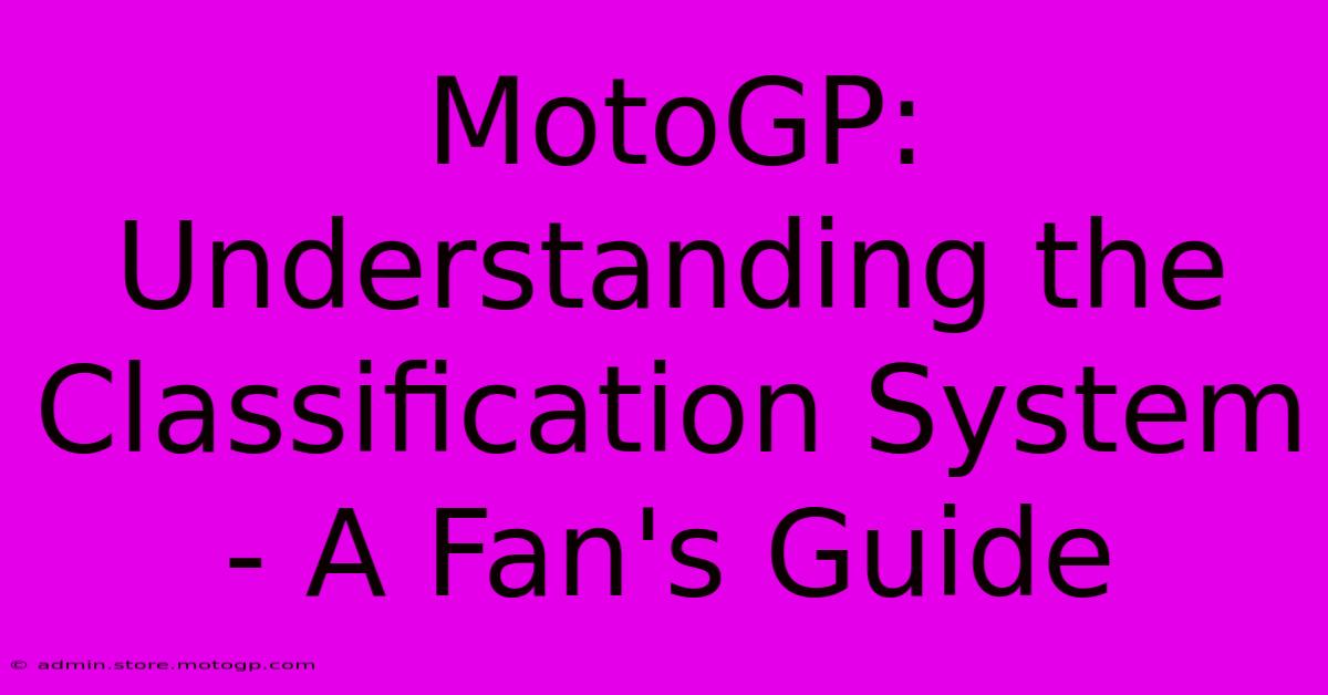 MotoGP: Understanding The Classification System - A Fan's Guide