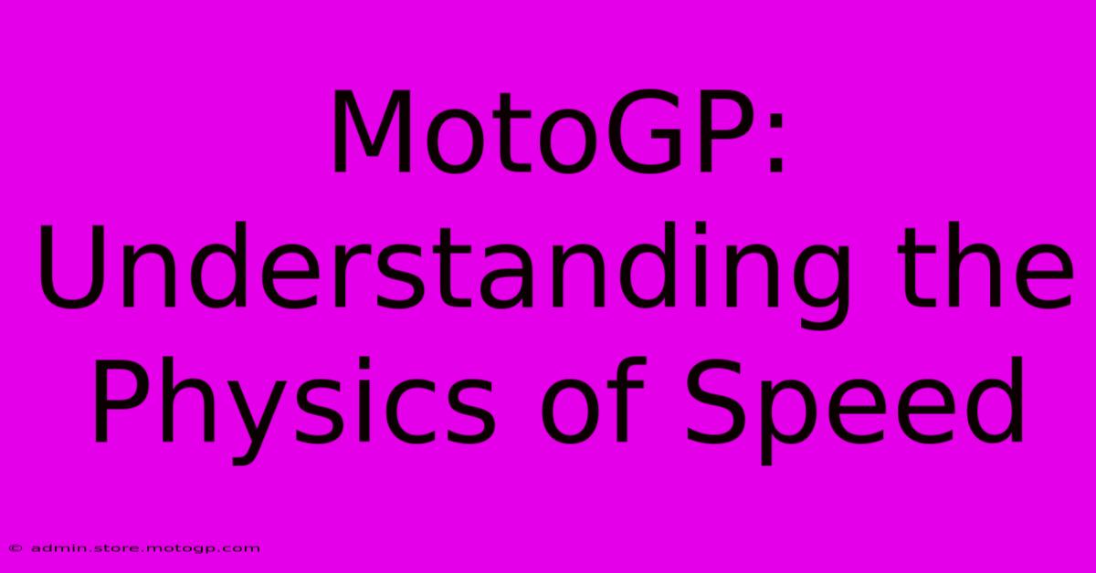 MotoGP: Understanding The Physics Of Speed