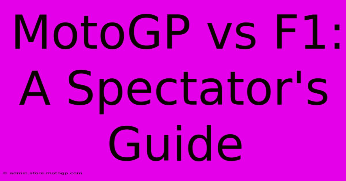 MotoGP Vs F1: A Spectator's Guide