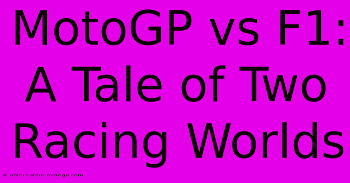 MotoGP Vs F1: A Tale Of Two Racing Worlds