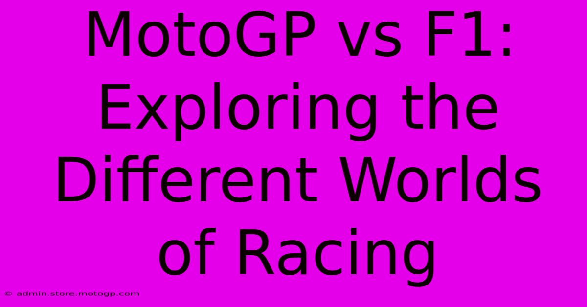 MotoGP Vs F1: Exploring The Different Worlds Of Racing