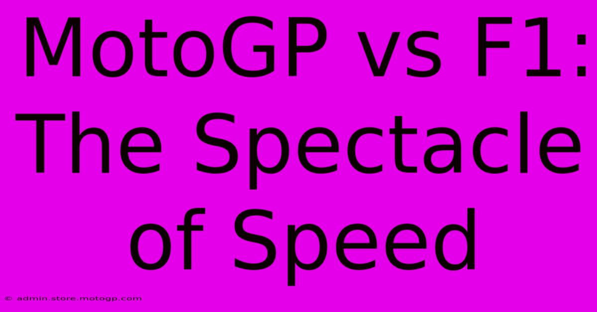 MotoGP Vs F1: The Spectacle Of Speed