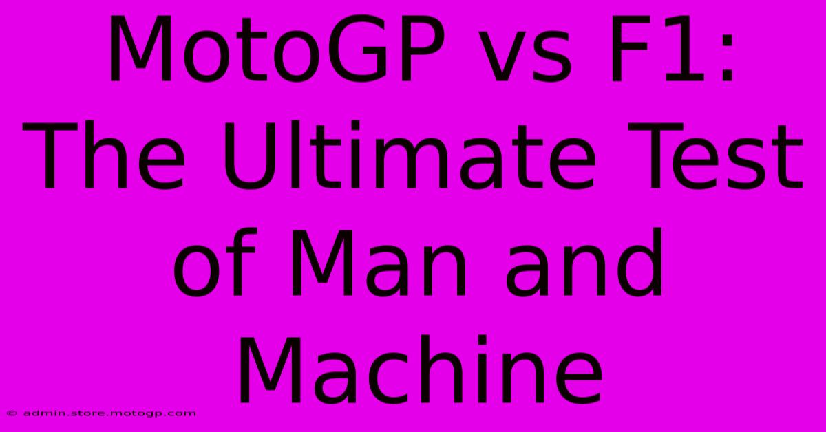 MotoGP Vs F1: The Ultimate Test Of Man And Machine