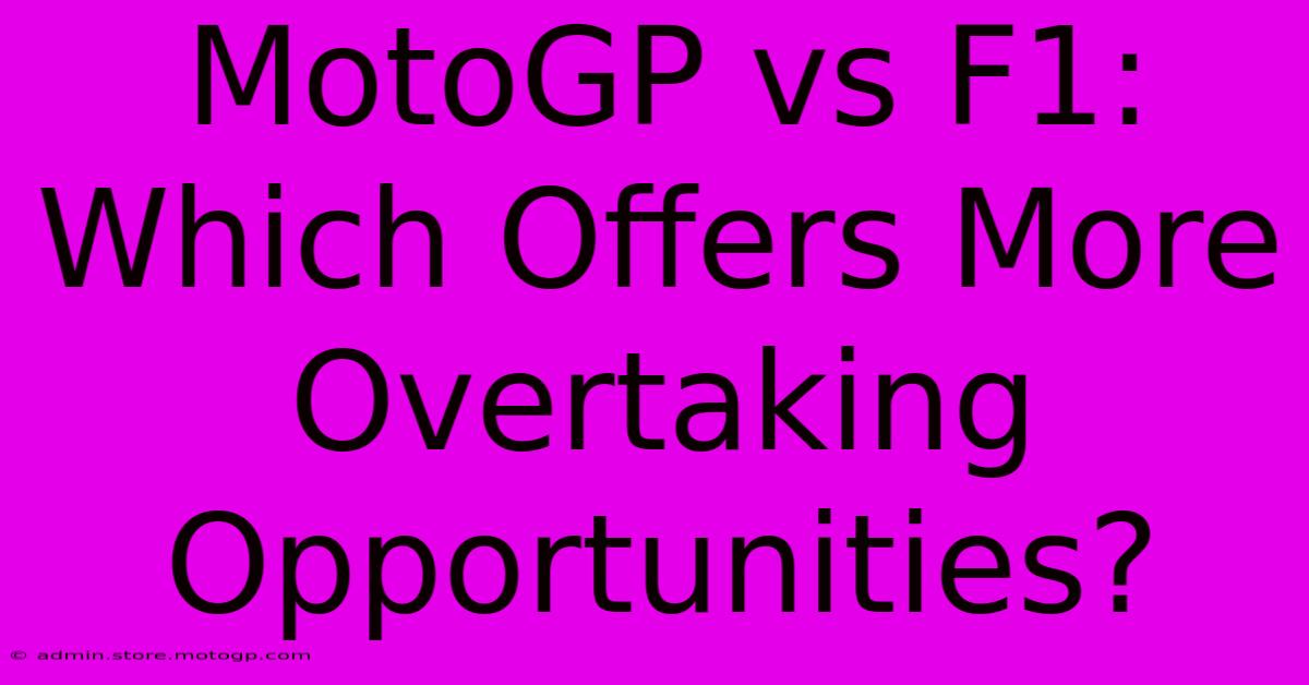 MotoGP Vs F1: Which Offers More Overtaking Opportunities?