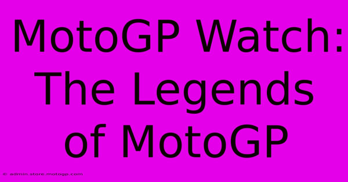 MotoGP Watch: The Legends Of MotoGP