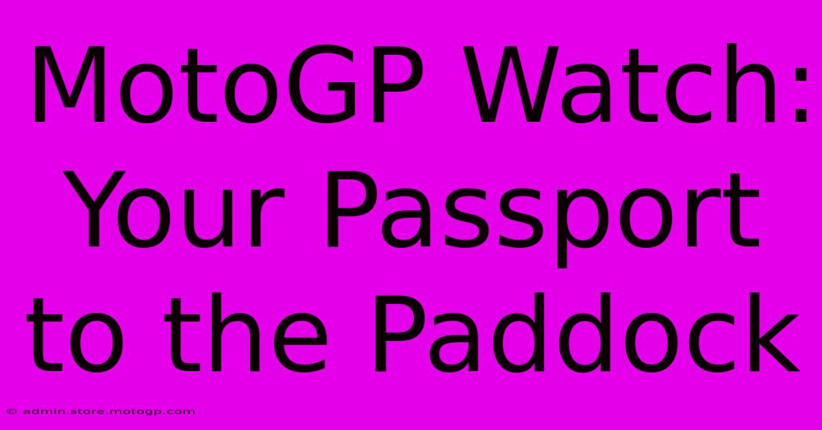 MotoGP Watch: Your Passport To The Paddock