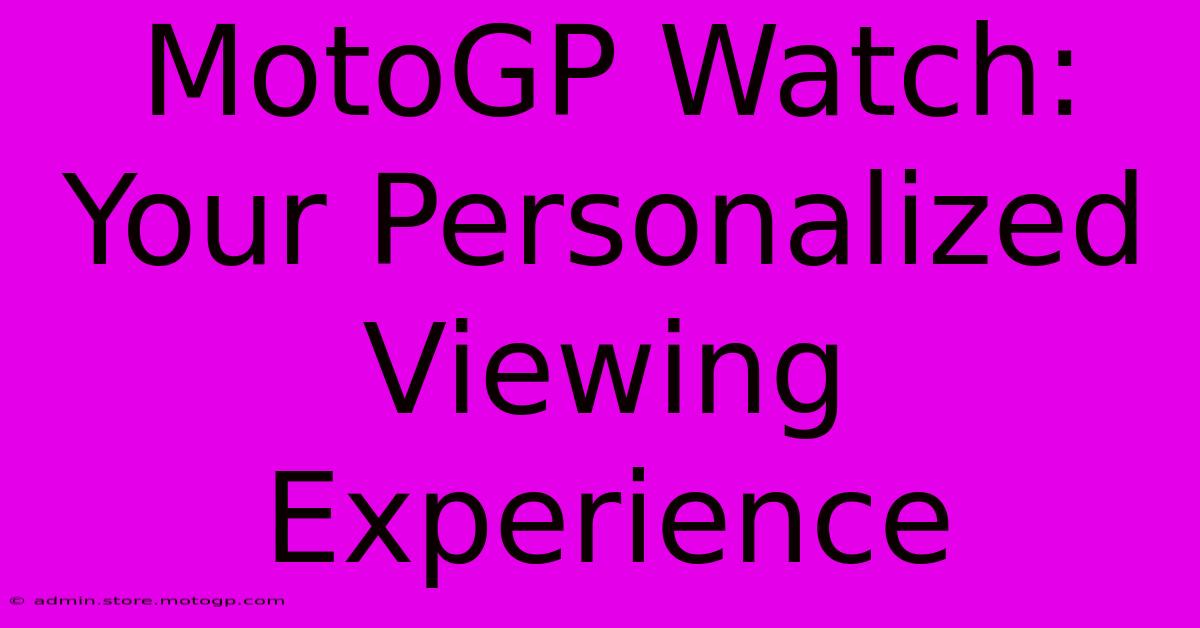 MotoGP Watch: Your Personalized Viewing Experience