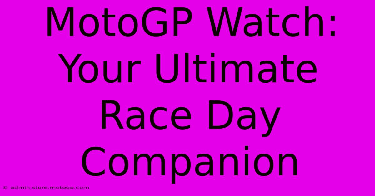 MotoGP Watch: Your Ultimate Race Day Companion