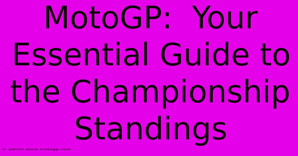 MotoGP:  Your Essential Guide To The Championship Standings