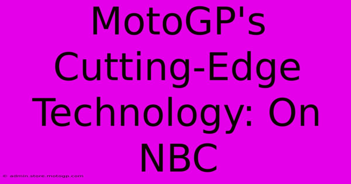 MotoGP's Cutting-Edge Technology: On NBC