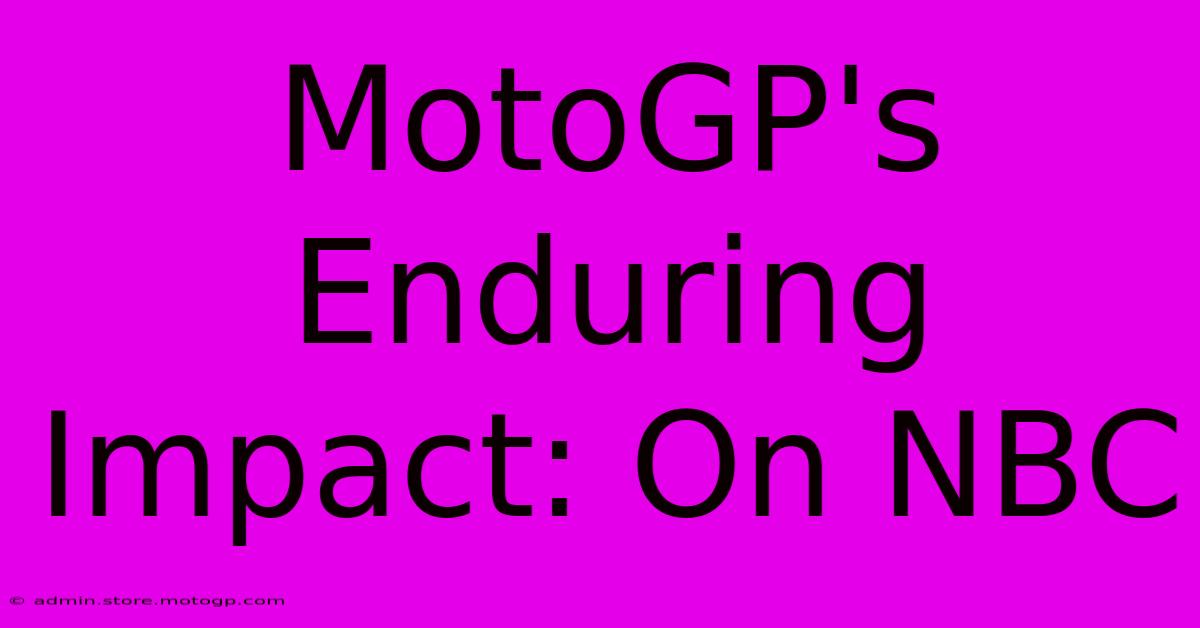 MotoGP's Enduring Impact: On NBC