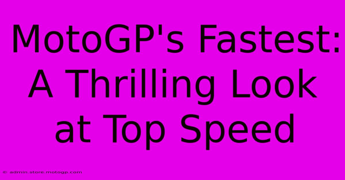 MotoGP's Fastest: A Thrilling Look At Top Speed