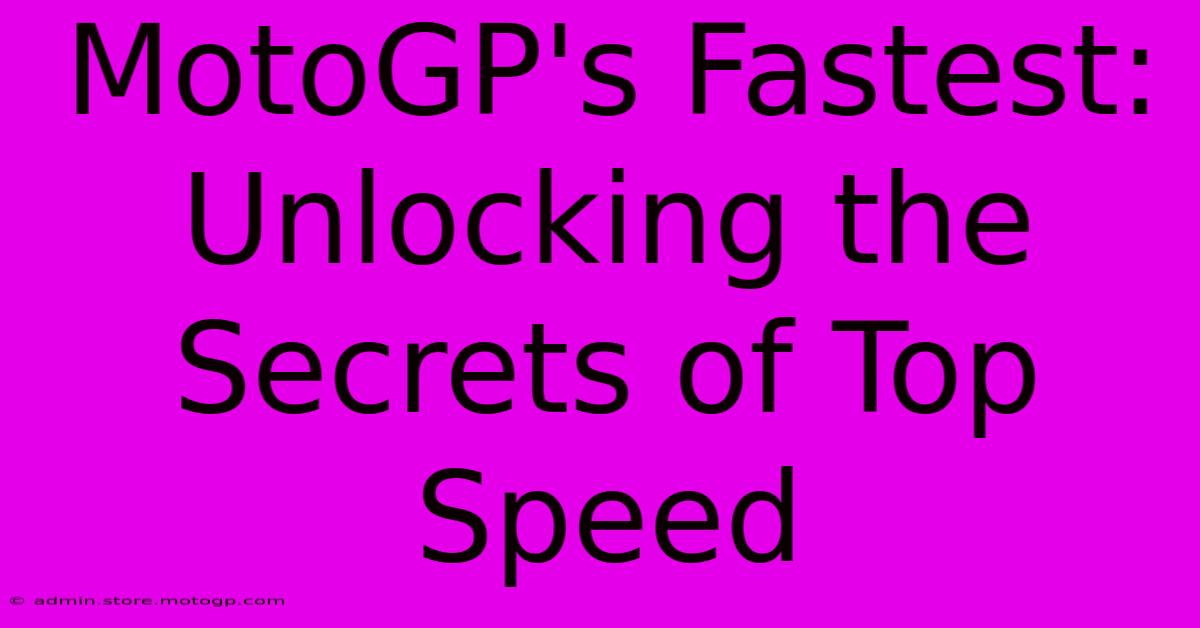 MotoGP's Fastest: Unlocking The Secrets Of Top Speed