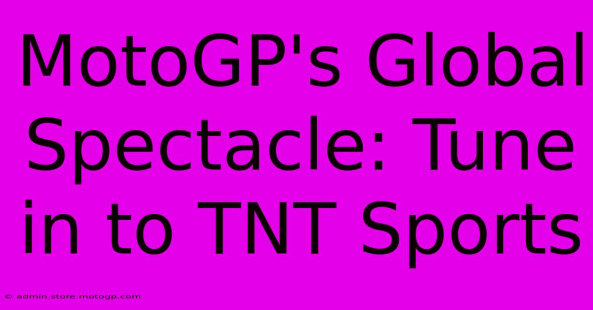 MotoGP's Global Spectacle: Tune In To TNT Sports