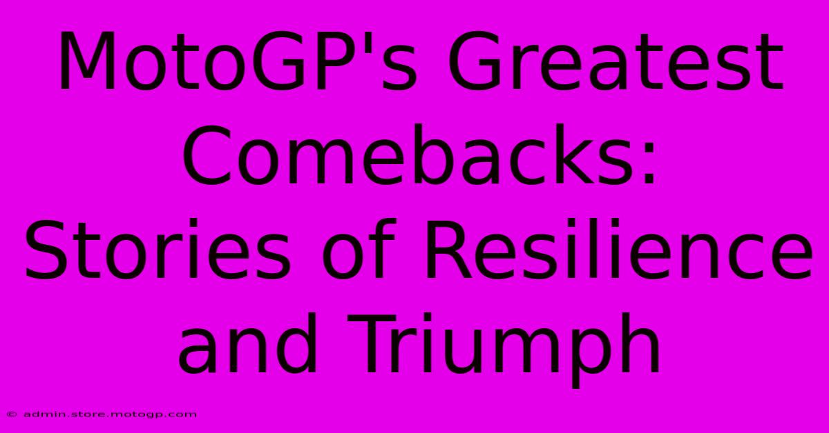 MotoGP's Greatest Comebacks:  Stories Of Resilience And Triumph