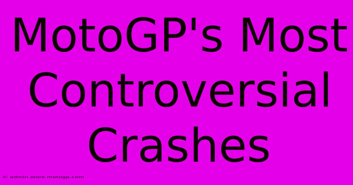 MotoGP's Most Controversial Crashes