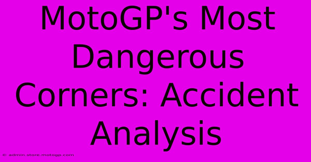 MotoGP's Most Dangerous Corners: Accident Analysis