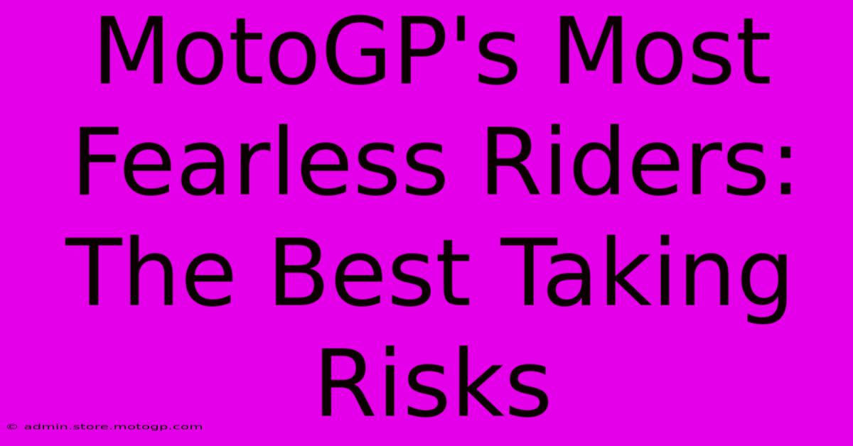 MotoGP's Most Fearless Riders: The Best Taking Risks