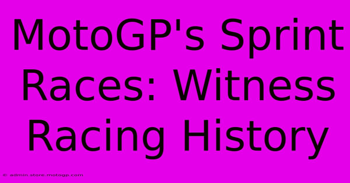 MotoGP's Sprint Races: Witness Racing History