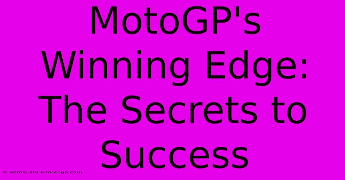 MotoGP's Winning Edge:  The Secrets To Success