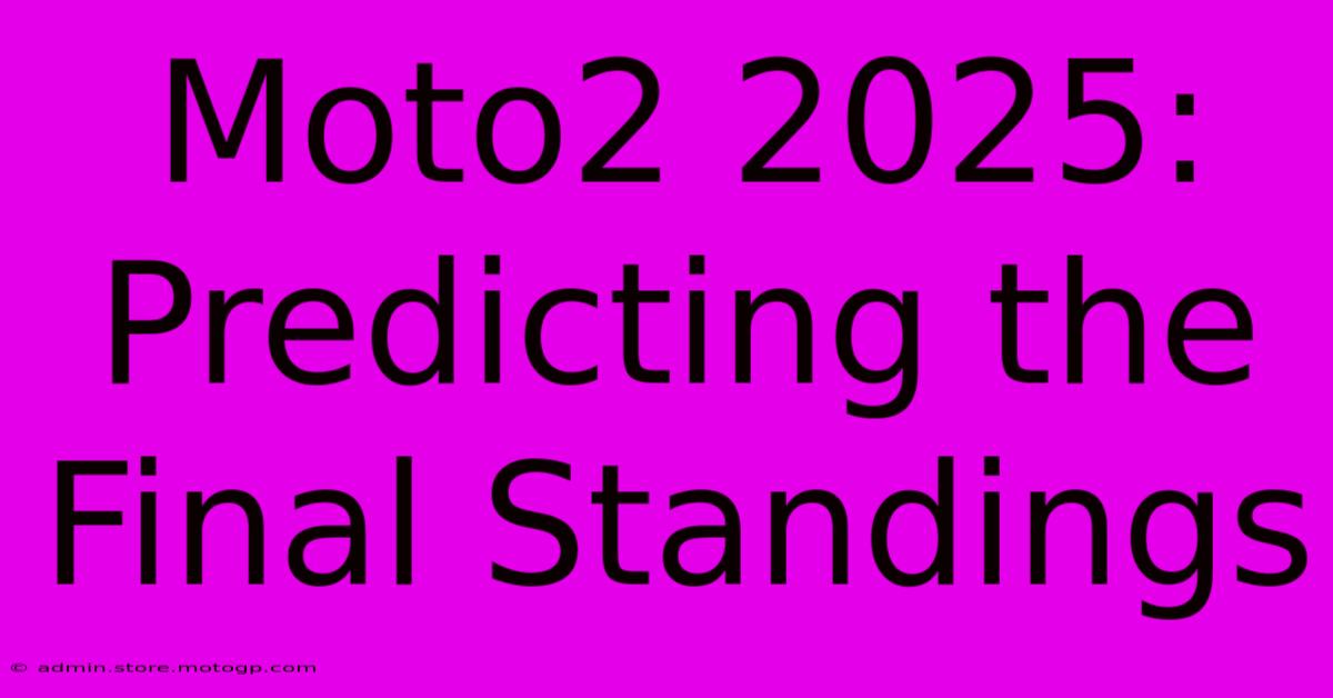 Moto2 2025:  Predicting The Final Standings